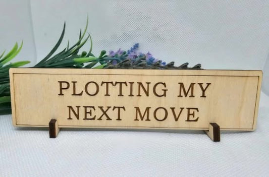 Plotting My Next Move Wooden Desk Sign