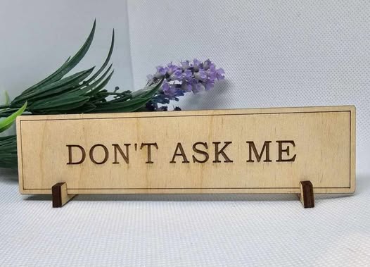'Don't Ask Me' Wooden Desk Sign