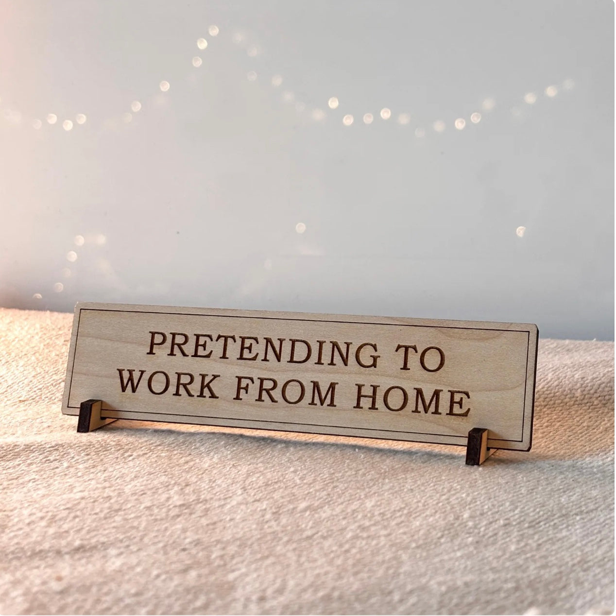Pretending To Work From Home Wooden Desk Sign