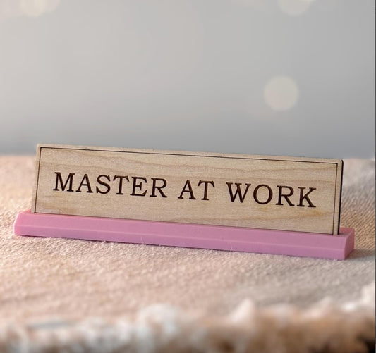 Master At Work Desk Sign