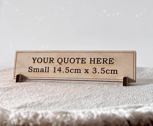 Customisable Wooden Desk Sign - Personalise with whatever quote you like